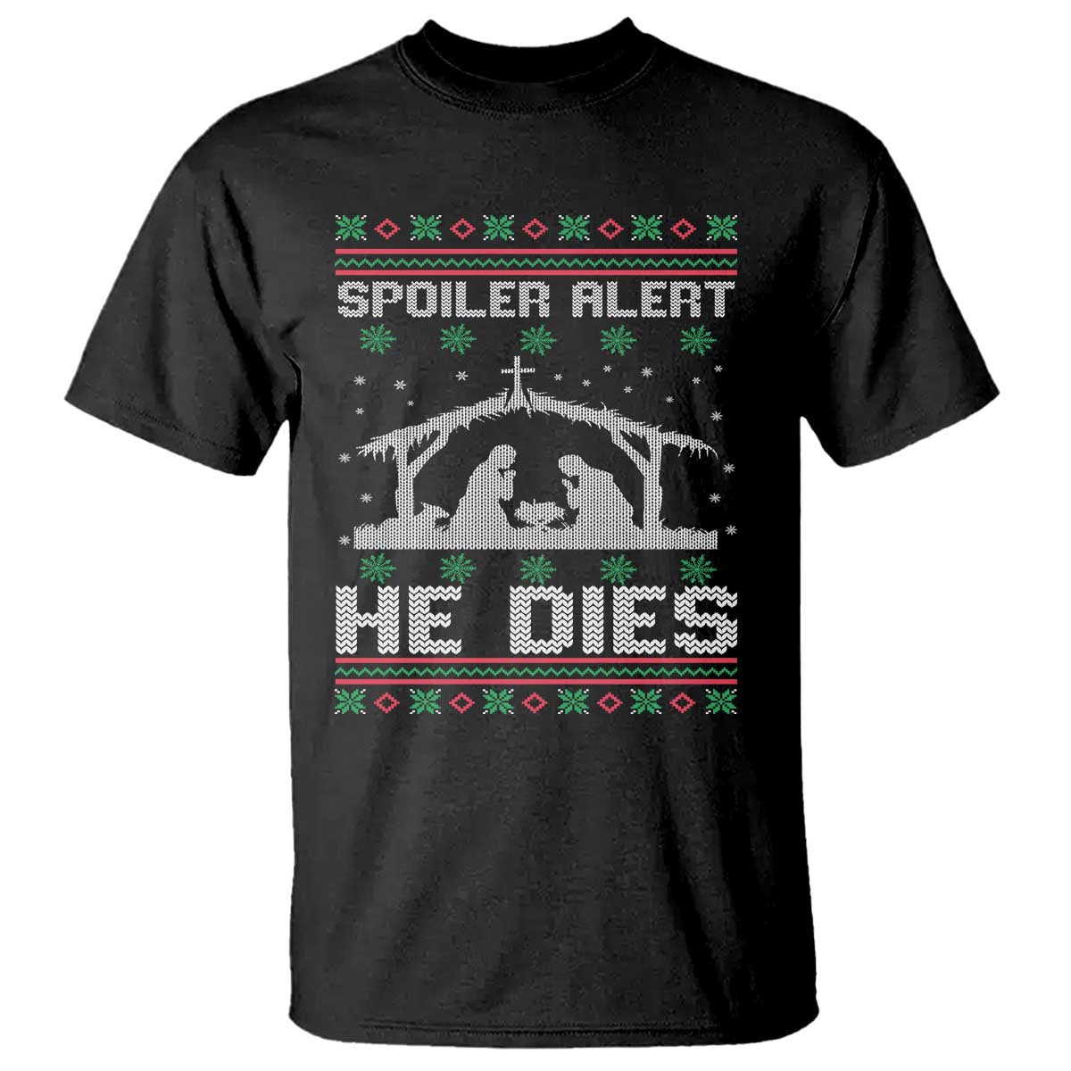 Spoiler Alert He Dies T Shirt Funny Nativity Scene Dark Humor Ugly Xmas - Wonder Print Shop