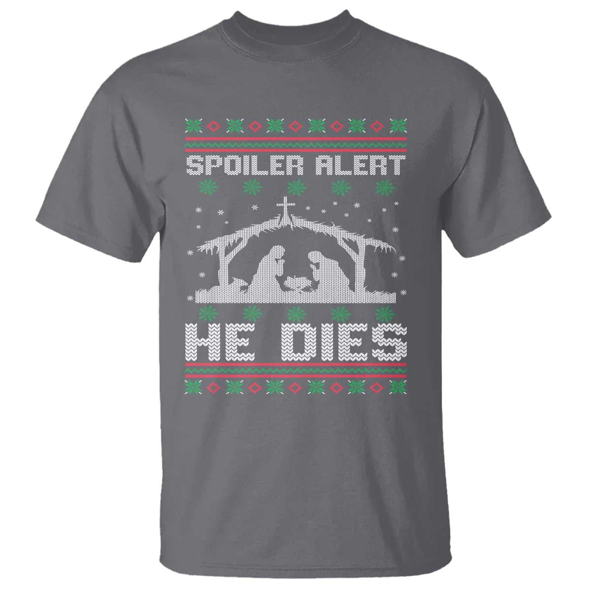 Spoiler Alert He Dies T Shirt Funny Nativity Scene Dark Humor Ugly Xmas - Wonder Print Shop