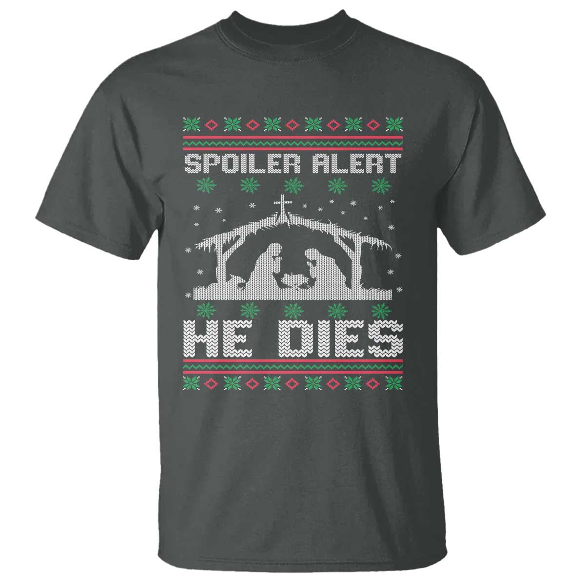 Spoiler Alert He Dies T Shirt Funny Nativity Scene Dark Humor Ugly Xmas - Wonder Print Shop