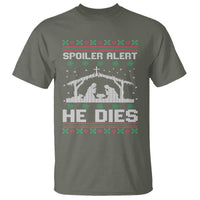 Spoiler Alert He Dies T Shirt Funny Nativity Scene Dark Humor Ugly Xmas - Wonder Print Shop