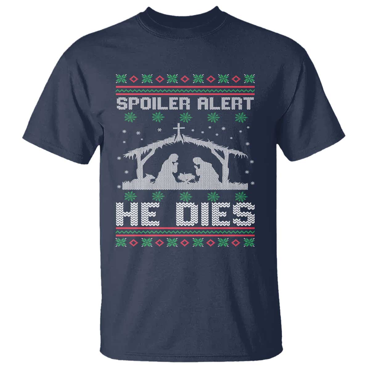Spoiler Alert He Dies T Shirt Funny Nativity Scene Dark Humor Ugly Xmas - Wonder Print Shop