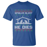 Spoiler Alert He Dies T Shirt Funny Nativity Scene Dark Humor Ugly Xmas - Wonder Print Shop
