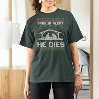 Spoiler Alert He Dies T Shirt For Women Funny Nativity Scene Dark Humor Ugly Xmas - Wonder Print Shop