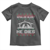 Spoiler Alert He Dies Toddler T Shirt Funny Nativity Scene Dark Humor Ugly Xmas - Wonder Print Shop