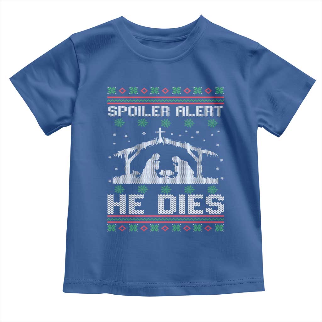 Spoiler Alert He Dies Toddler T Shirt Funny Nativity Scene Dark Humor Ugly Xmas - Wonder Print Shop