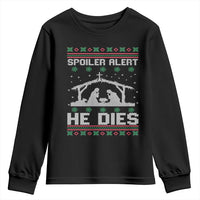 Spoiler Alert He Dies Youth Sweatshirt Funny Nativity Scene Dark Humor Ugly Xmas - Wonder Print Shop