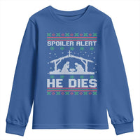 Spoiler Alert He Dies Youth Sweatshirt Funny Nativity Scene Dark Humor Ugly Xmas - Wonder Print Shop