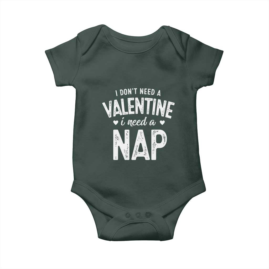 Funny Single Baby Onesie Valentines Day I Don't Need A Valentine I Need A Nap