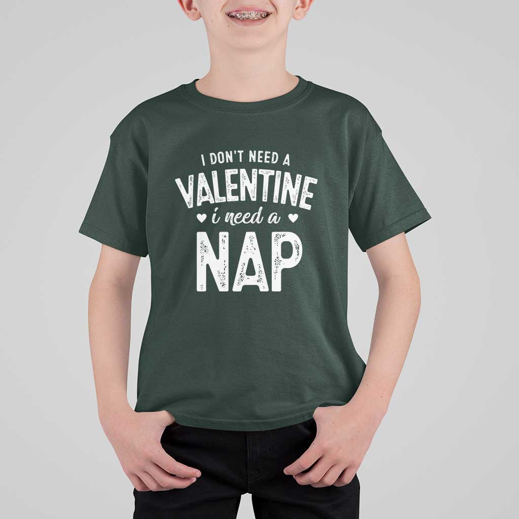 Funny Single T Shirt For Kid Valentines Day I Don't Need A Valentine I Need A Nap