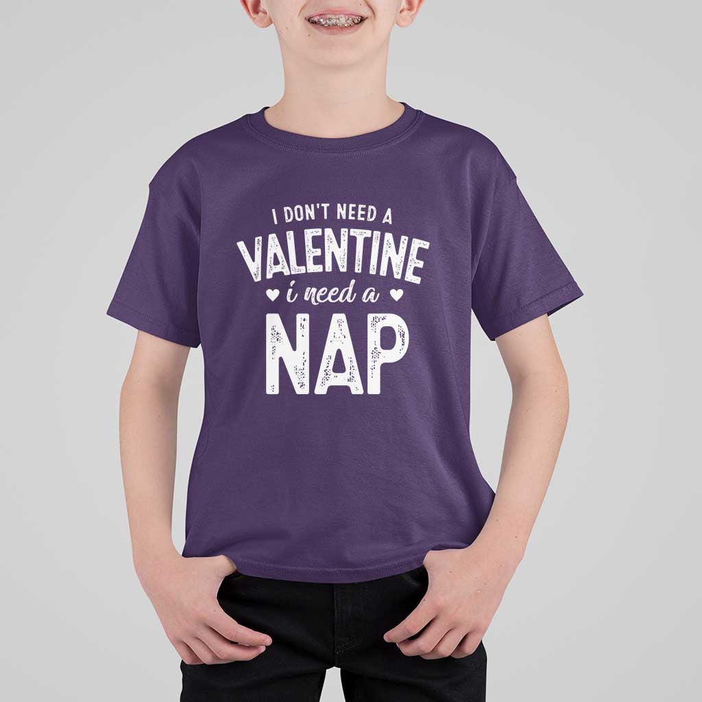Funny Single T Shirt For Kid Valentines Day I Don't Need A Valentine I Need A Nap