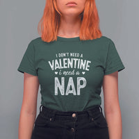 Funny Single T Shirt For Women Valentines Day I Don't Need A Valentine I Need A Nap