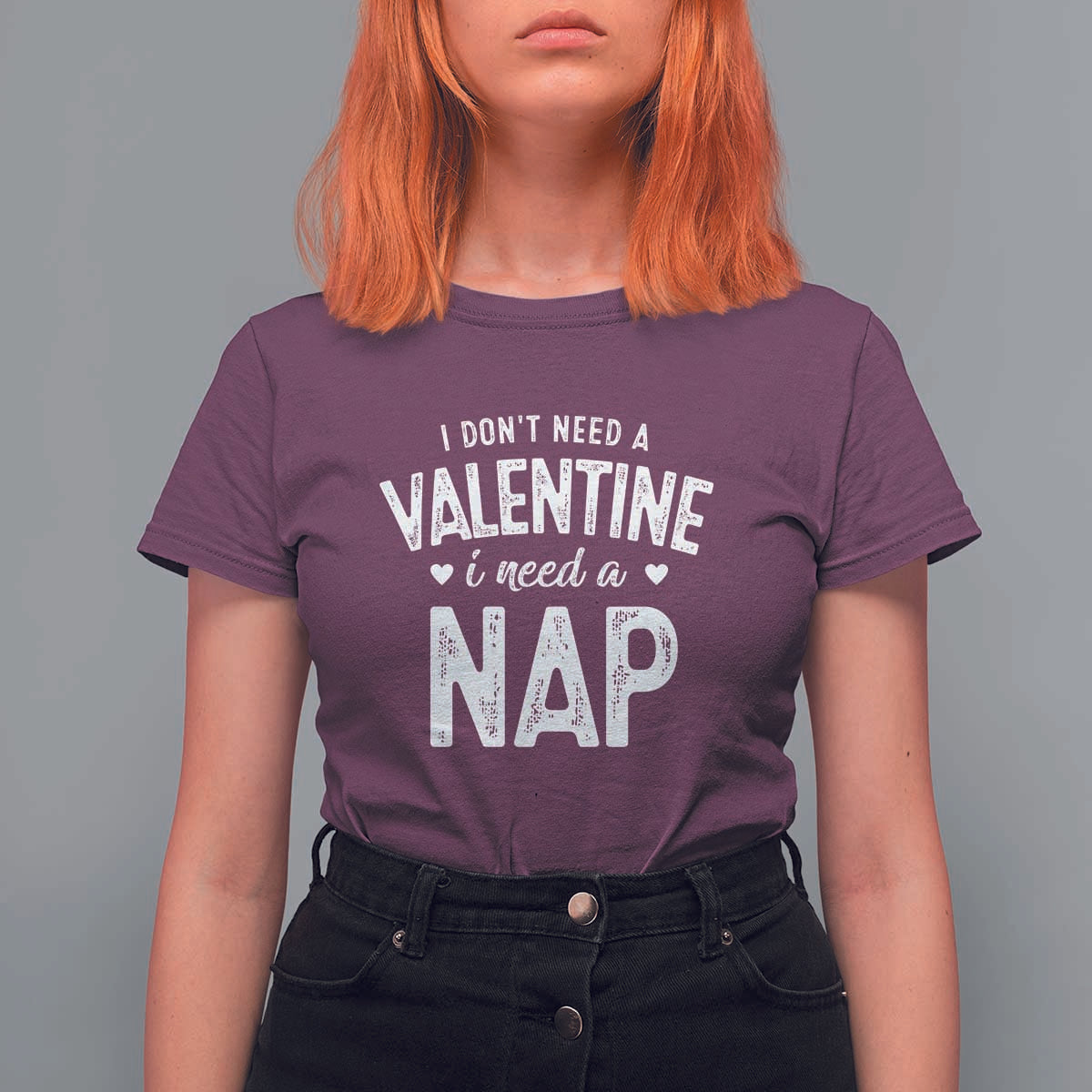 Funny Single T Shirt For Women Valentines Day I Don't Need A Valentine I Need A Nap