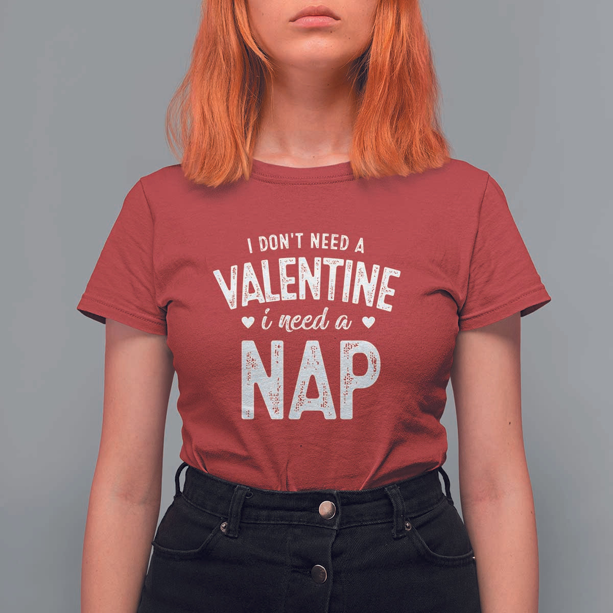 Funny Single T Shirt For Women Valentines Day I Don't Need A Valentine I Need A Nap