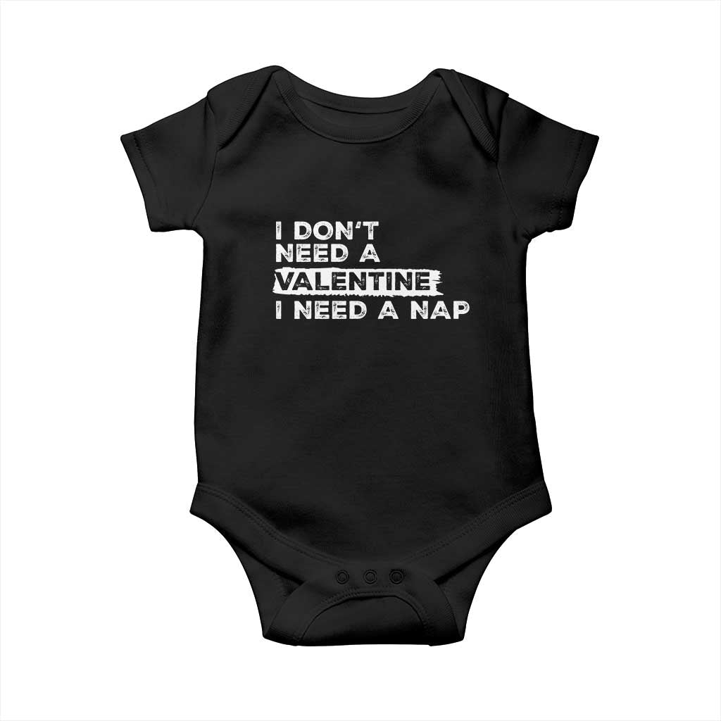 Funny Single Baby Onesie I Don't Need A Valentine I Need A Nap Valentines Day