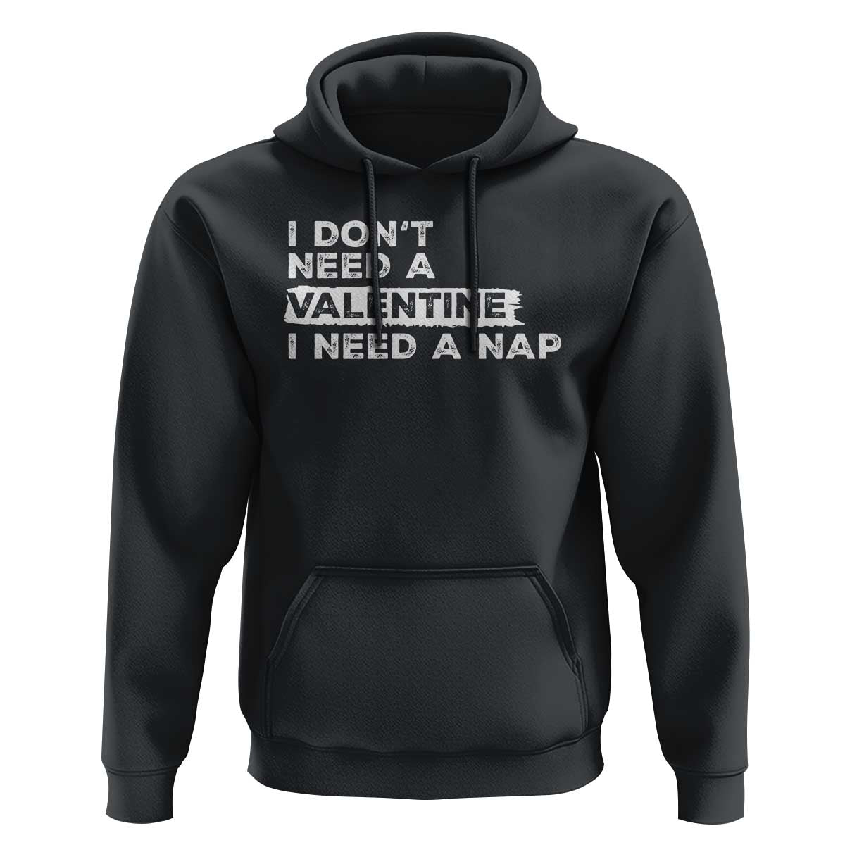Funny Single Hoodie I Don't Need A Valentine I Need A Nap Valentines Day