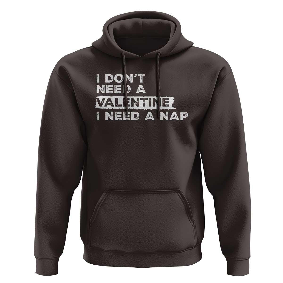 Funny Single Hoodie I Don't Need A Valentine I Need A Nap Valentines Day