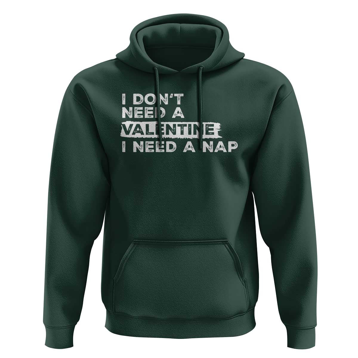Funny Single Hoodie I Don't Need A Valentine I Need A Nap Valentines Day