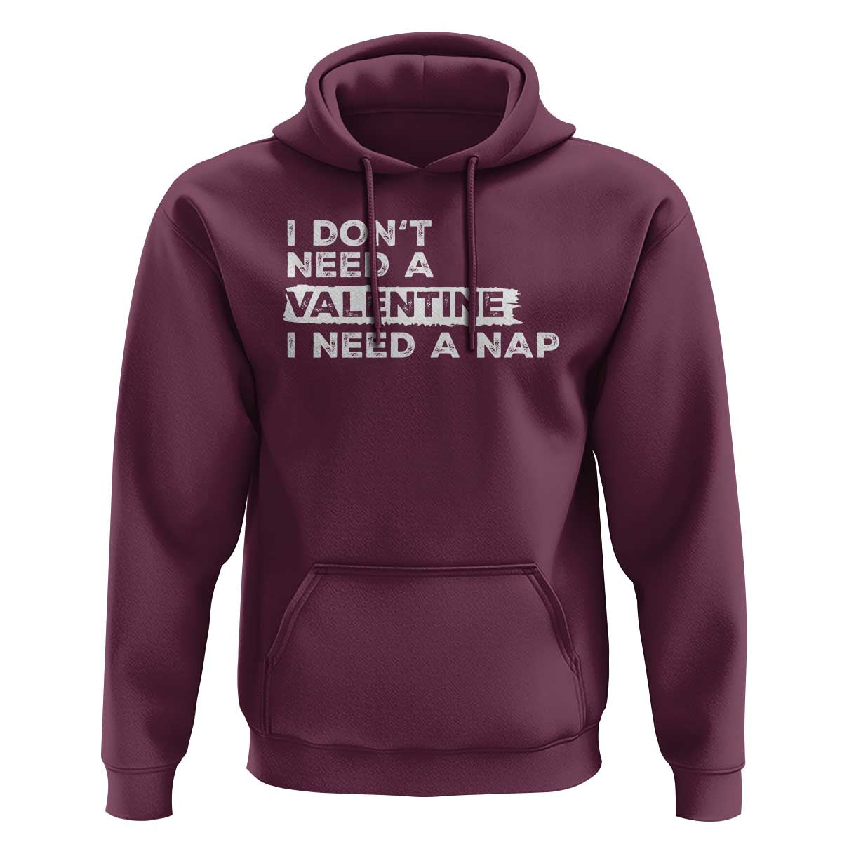 Funny Single Hoodie I Don't Need A Valentine I Need A Nap Valentines Day