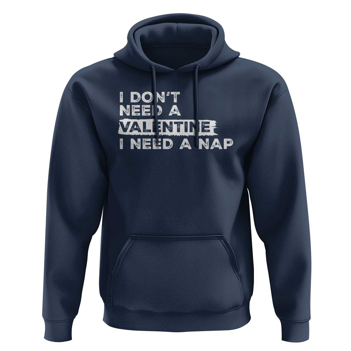 Funny Single Hoodie I Don't Need A Valentine I Need A Nap Valentines Day