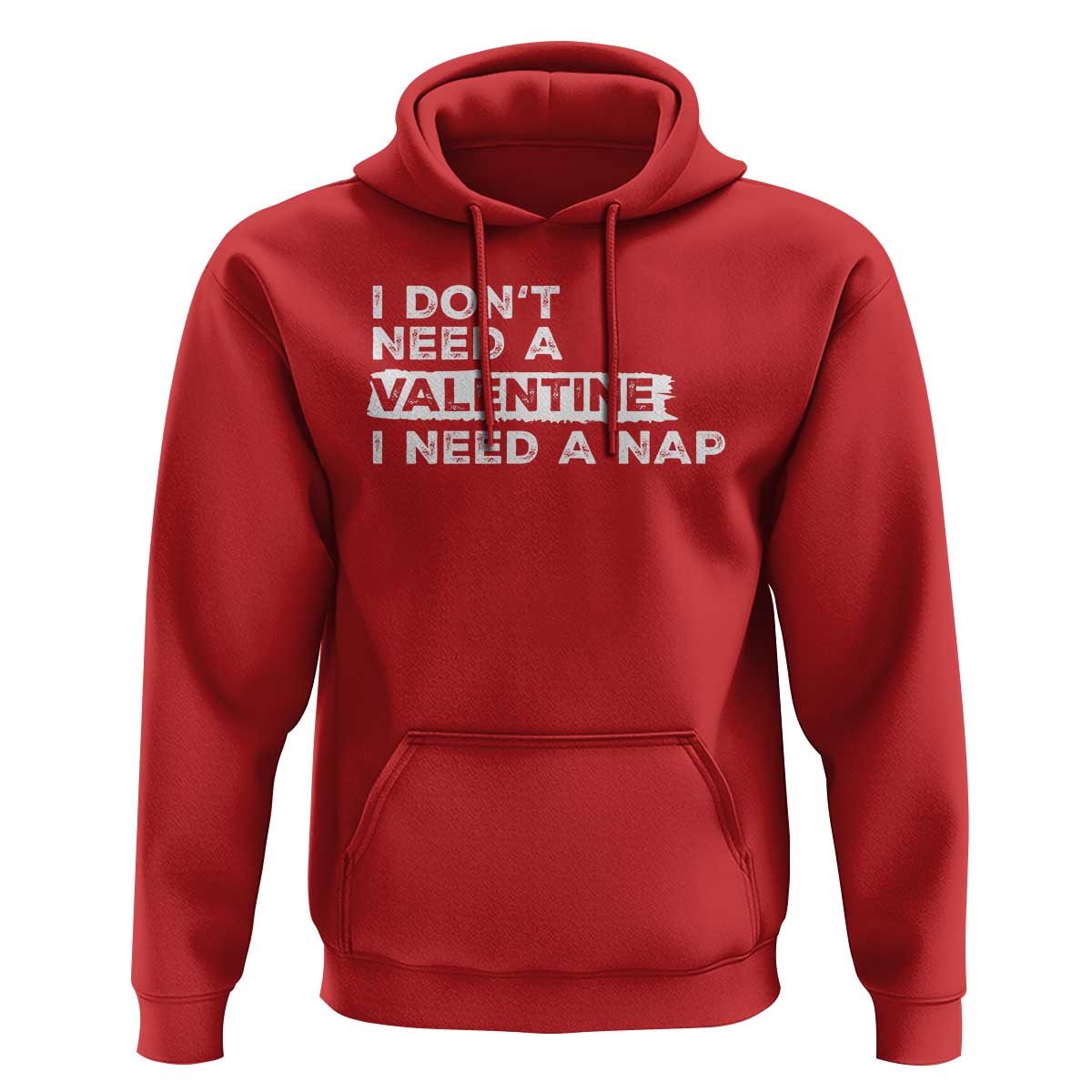 Funny Single Hoodie I Don't Need A Valentine I Need A Nap Valentines Day
