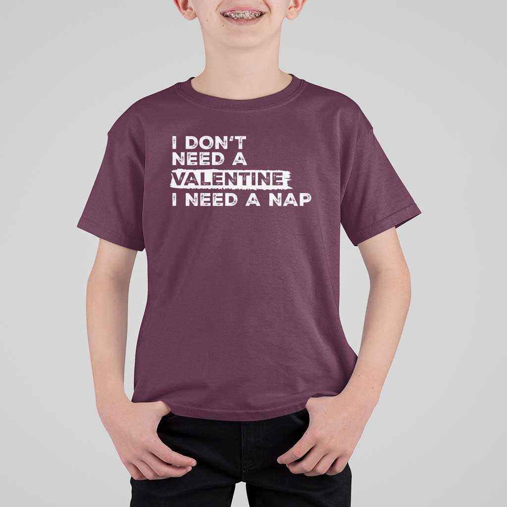 Funny Single T Shirt For Kid I Don't Need A Valentine I Need A Nap Valentines Day