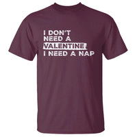 Funny Single T Shirt I Don't Need A Valentine I Need A Nap Valentines Day