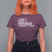 Funny Single T Shirt For Women I Don't Need A Valentine I Need A Nap Valentines Day