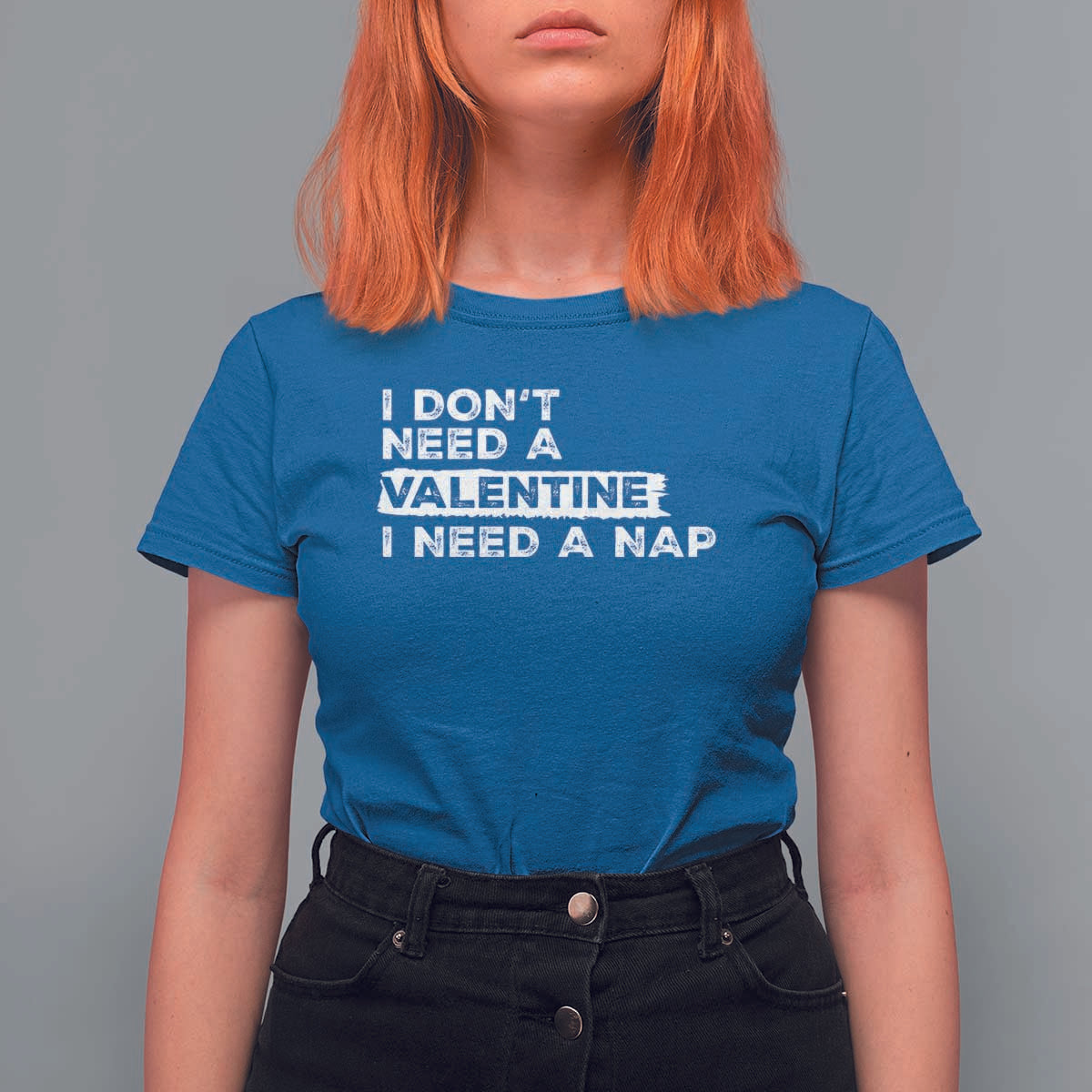 Funny Single T Shirt For Women I Don't Need A Valentine I Need A Nap Valentines Day