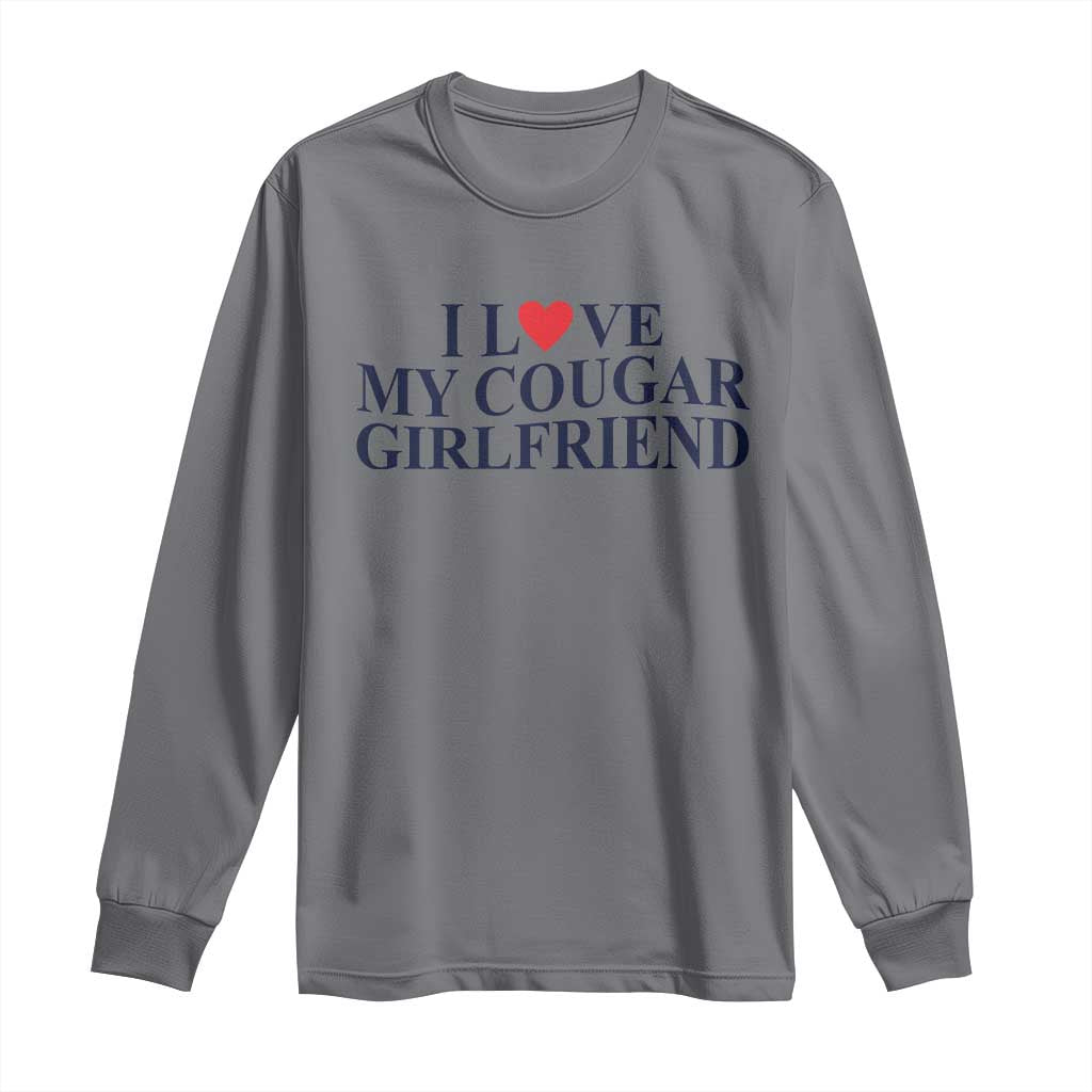 I Love My Cougar Girlfriend Long Sleeve Shirt Funny Gift for Him Boyfriend Valentine