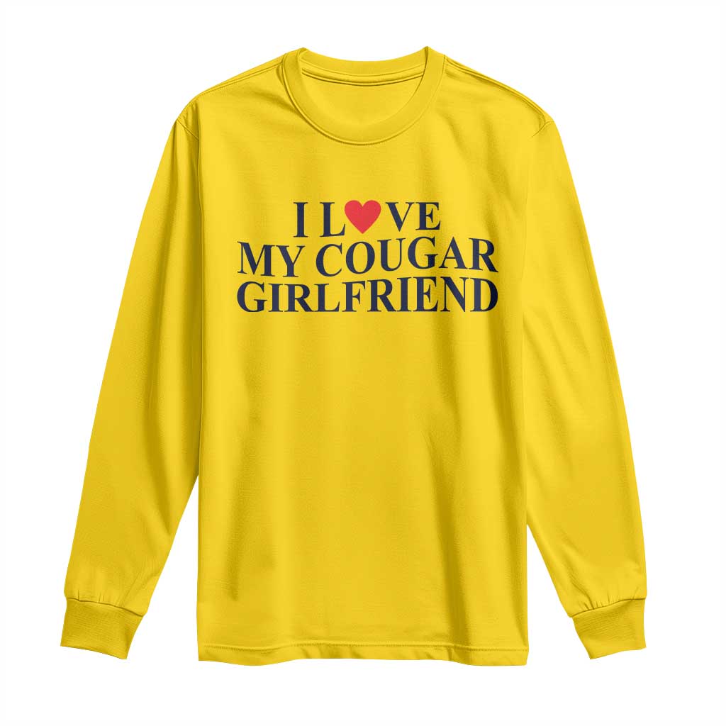 I Love My Cougar Girlfriend Long Sleeve Shirt Funny Gift for Him Boyfriend Valentine