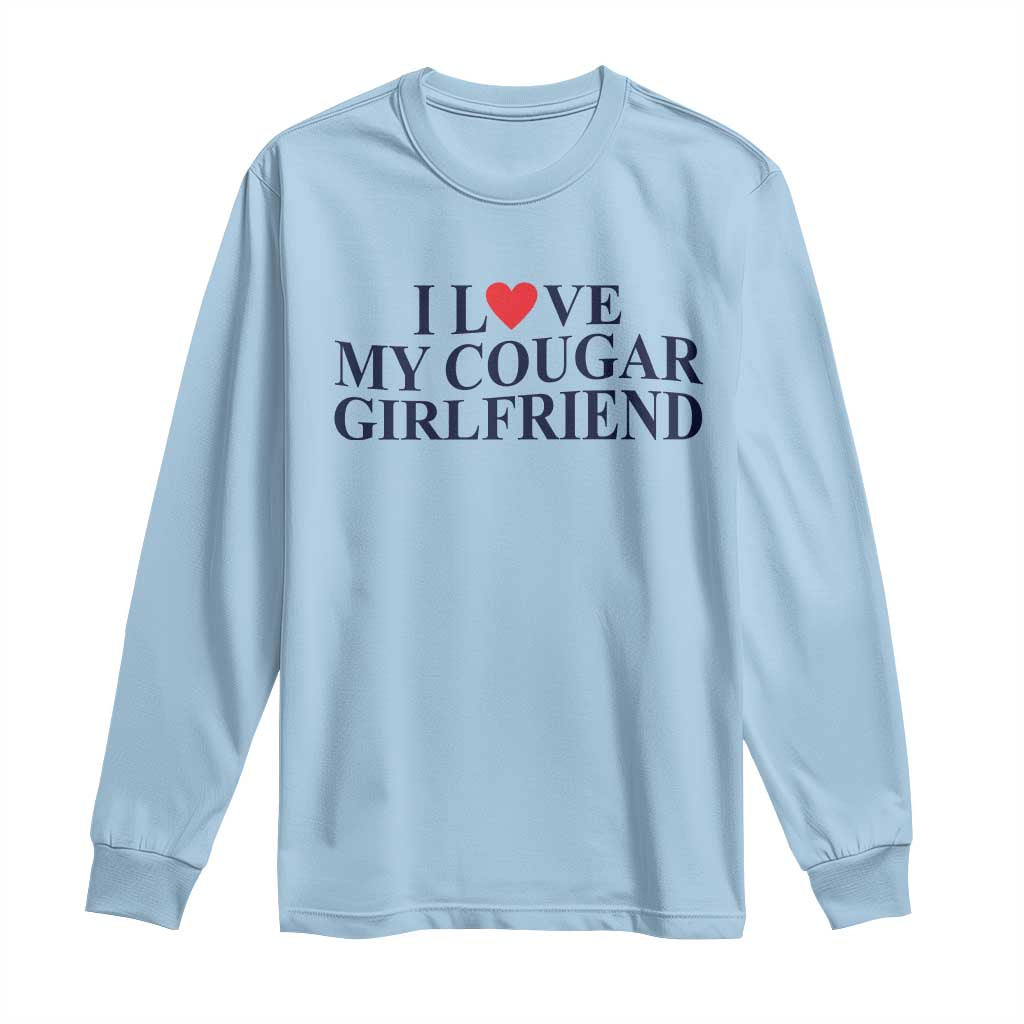 I Love My Cougar Girlfriend Long Sleeve Shirt Funny Gift for Him Boyfriend Valentine