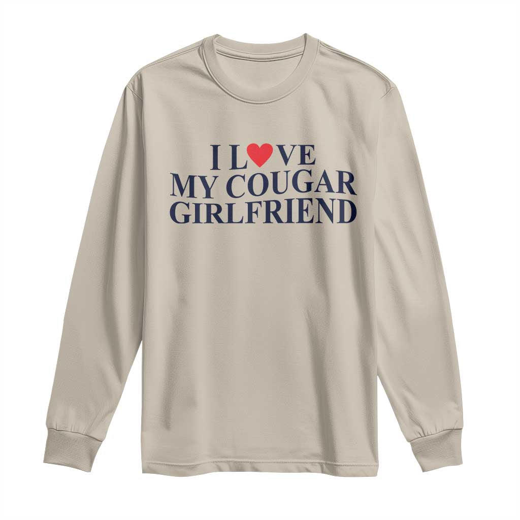 I Love My Cougar Girlfriend Long Sleeve Shirt Funny Gift for Him Boyfriend Valentine