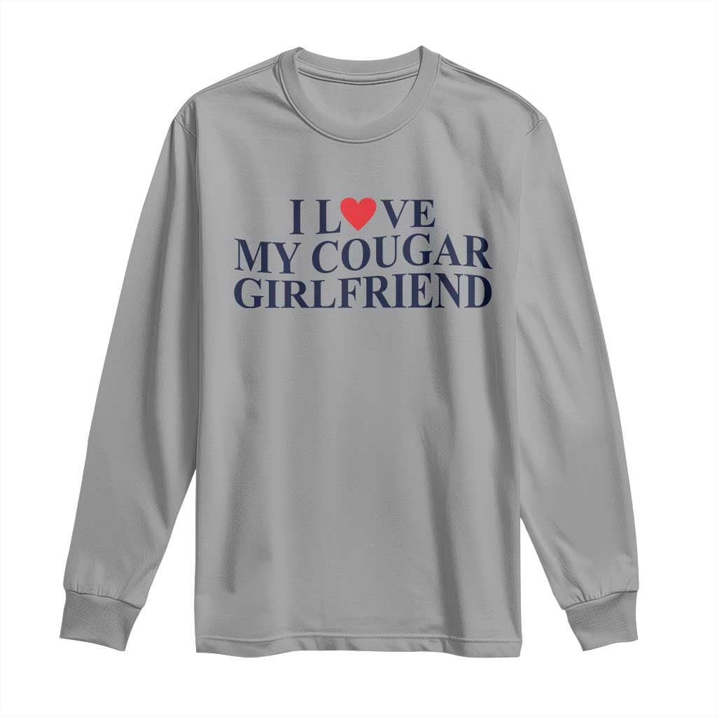 I Love My Cougar Girlfriend Long Sleeve Shirt Funny Gift for Him Boyfriend Valentine