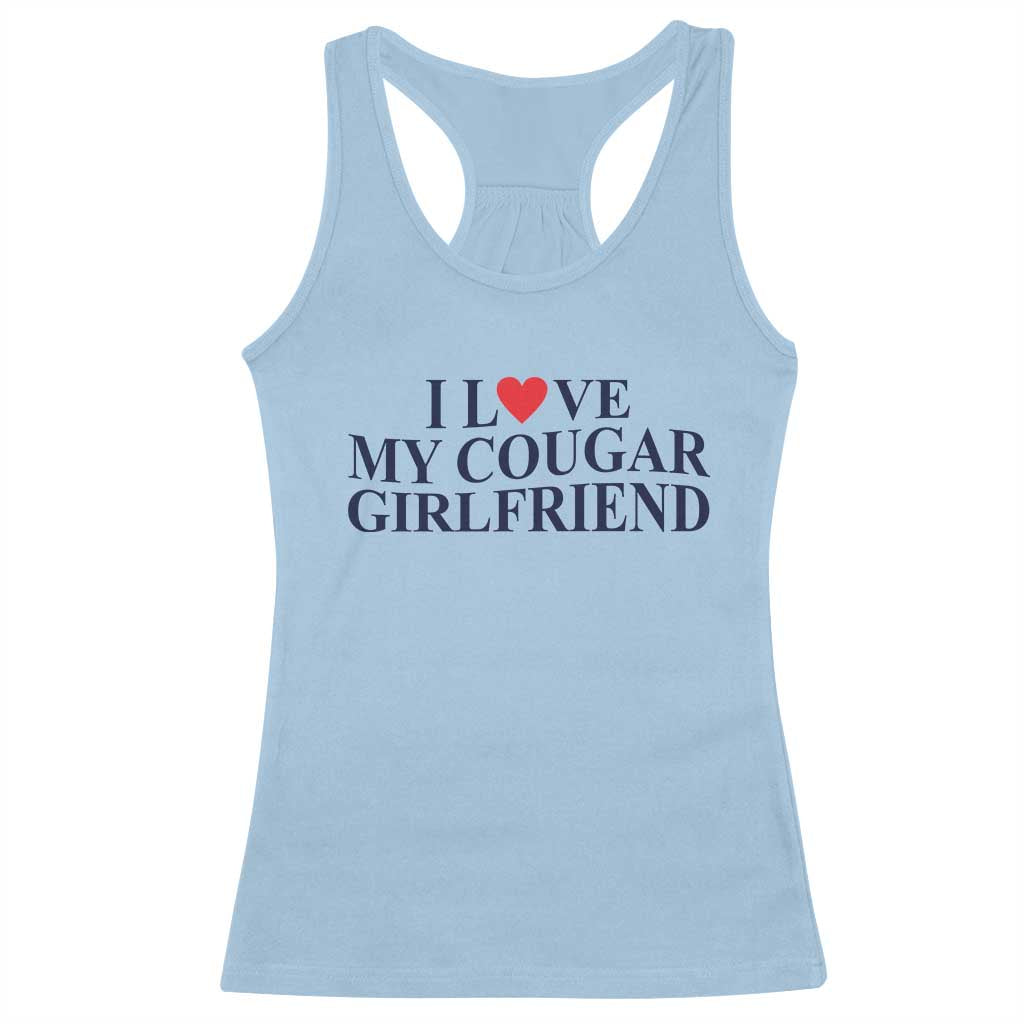 I Love My Cougar Girlfriend Racerback Tank Top Funny Gift for Him Boyfriend Valentine