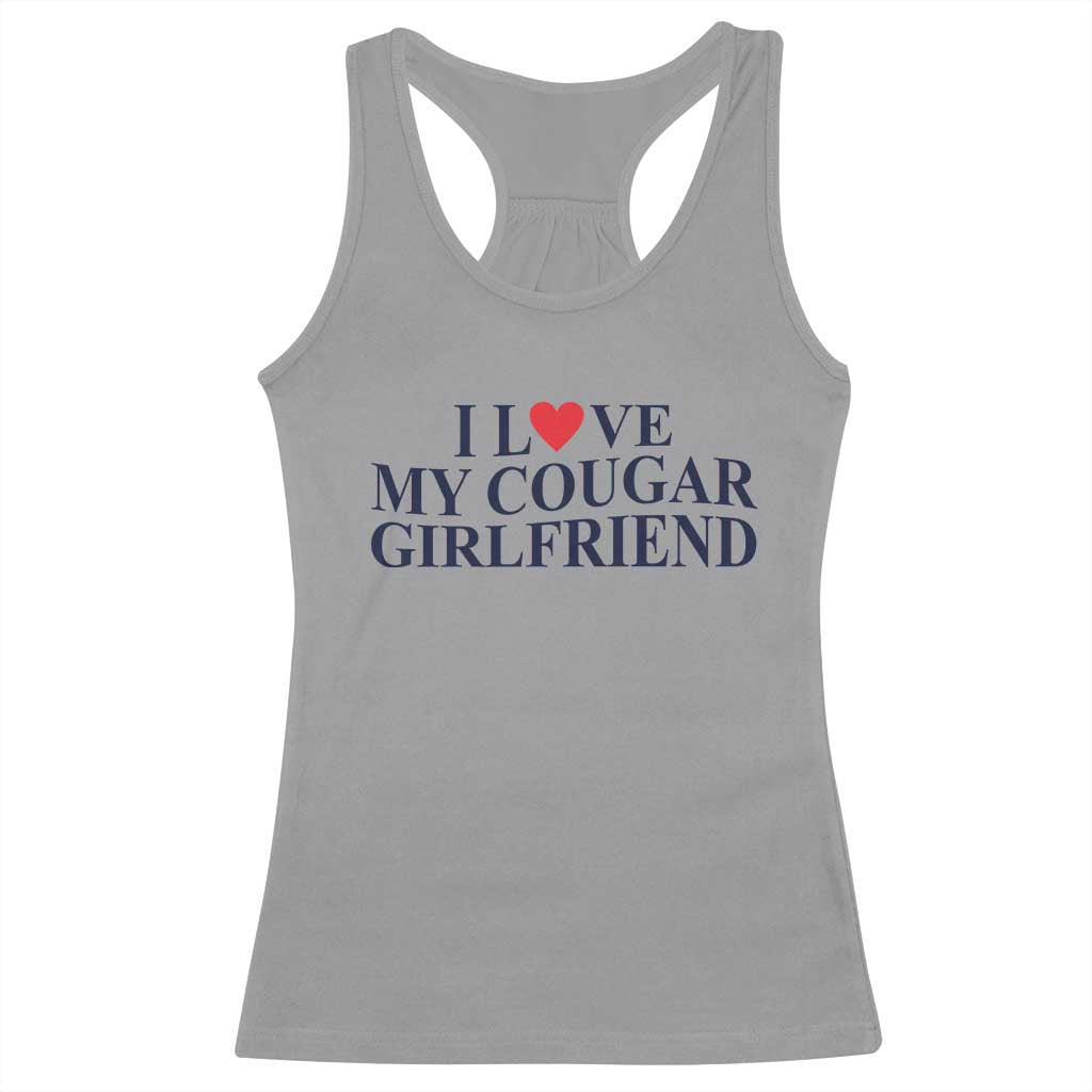I Love My Cougar Girlfriend Racerback Tank Top Funny Gift for Him Boyfriend Valentine