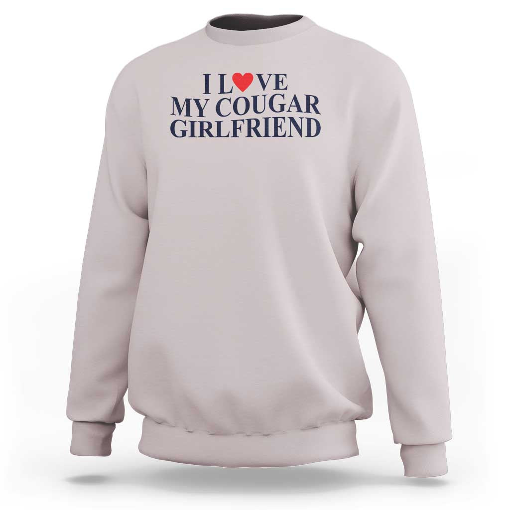 I Love My Cougar Girlfriend Sweatshirt Funny Gift for Him Boyfriend Valentine