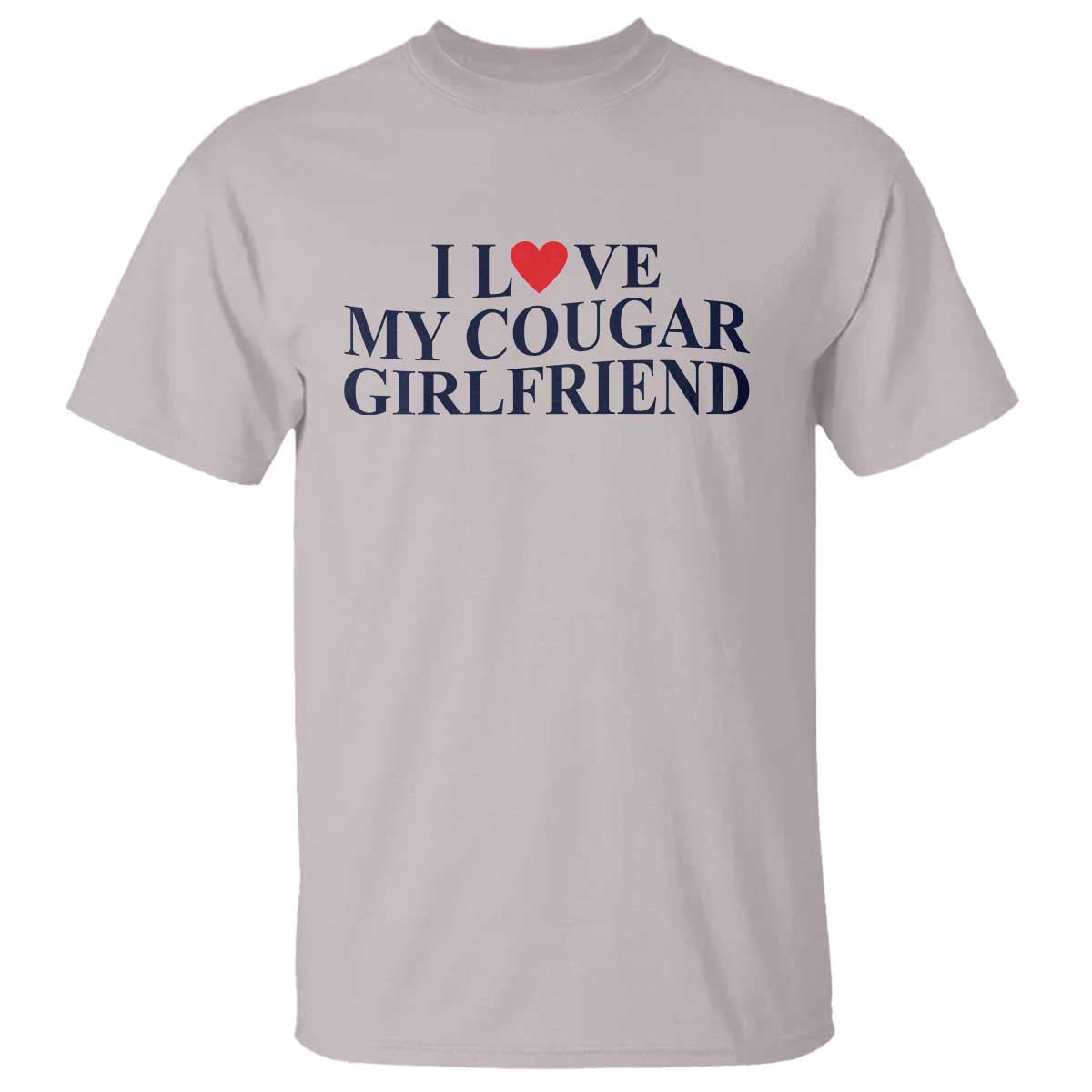 I Love My Cougar Girlfriend T Shirt Funny Gift for Him Boyfriend Valentine