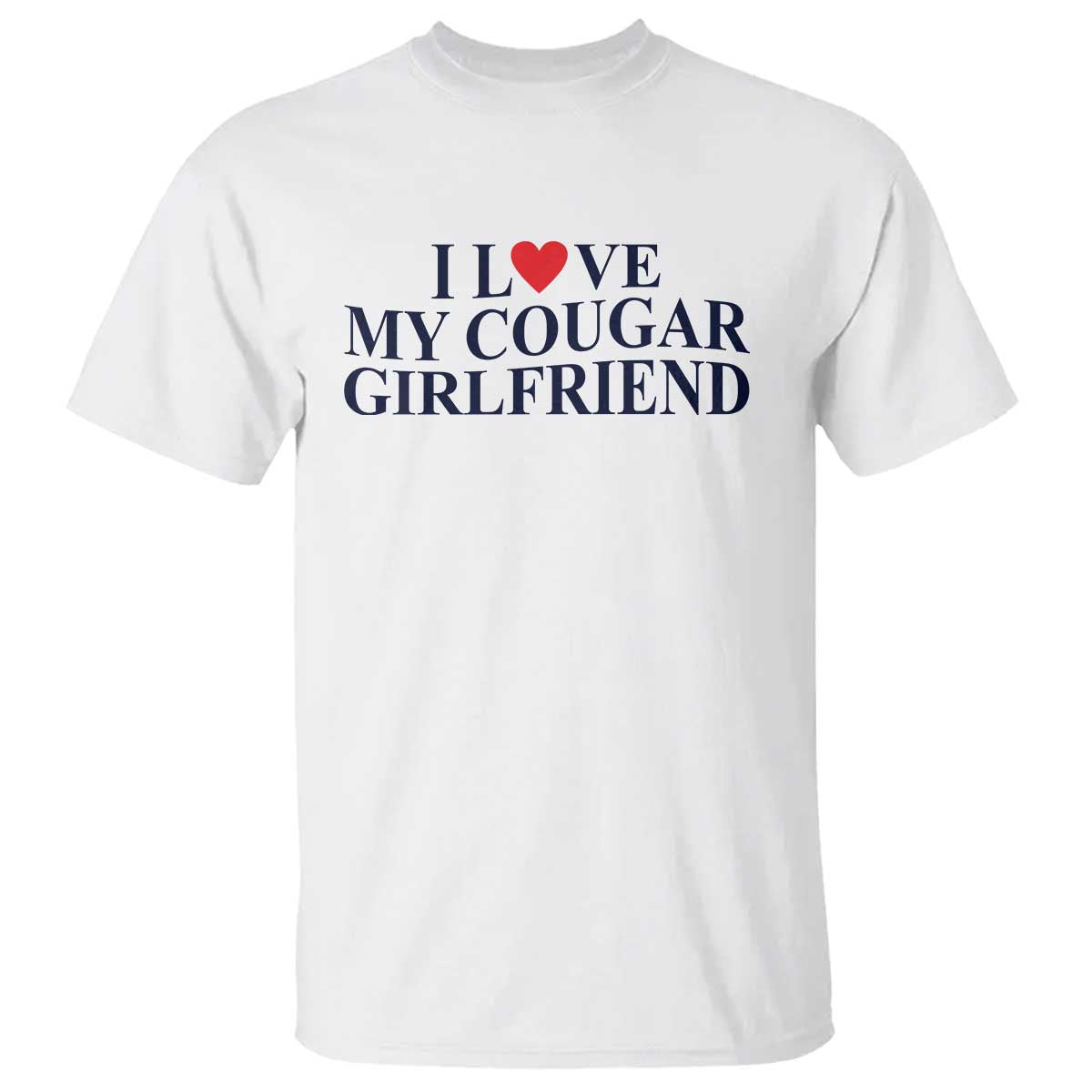 I Love My Cougar Girlfriend T Shirt Funny Gift for Him Boyfriend Valentine