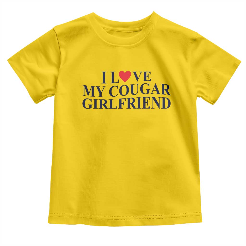 I Love My Cougar Girlfriend Toddler T Shirt Funny Gift for Him Boyfriend Valentine