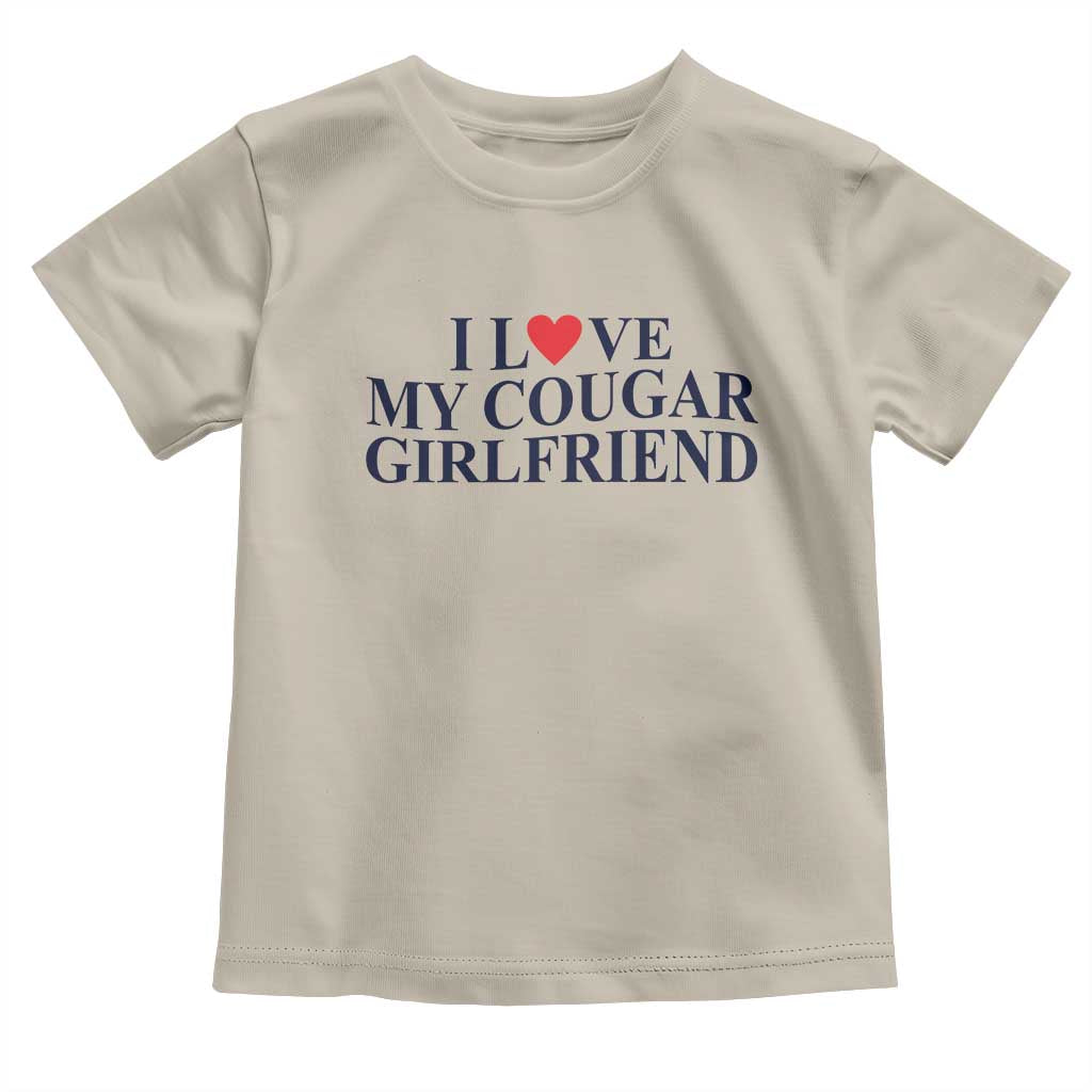 I Love My Cougar Girlfriend Toddler T Shirt Funny Gift for Him Boyfriend Valentine