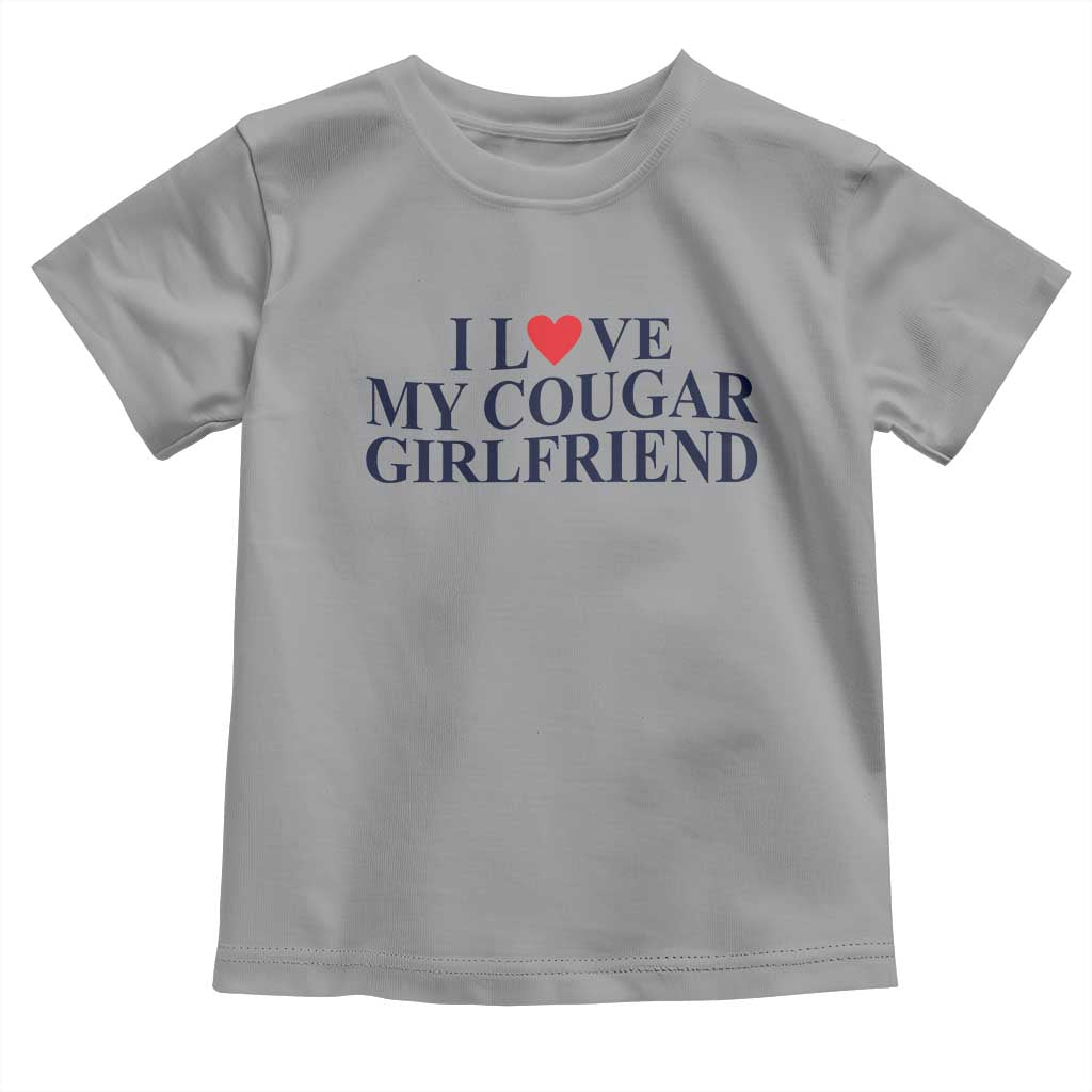 I Love My Cougar Girlfriend Toddler T Shirt Funny Gift for Him Boyfriend Valentine