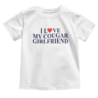 I Love My Cougar Girlfriend Toddler T Shirt Funny Gift for Him Boyfriend Valentine