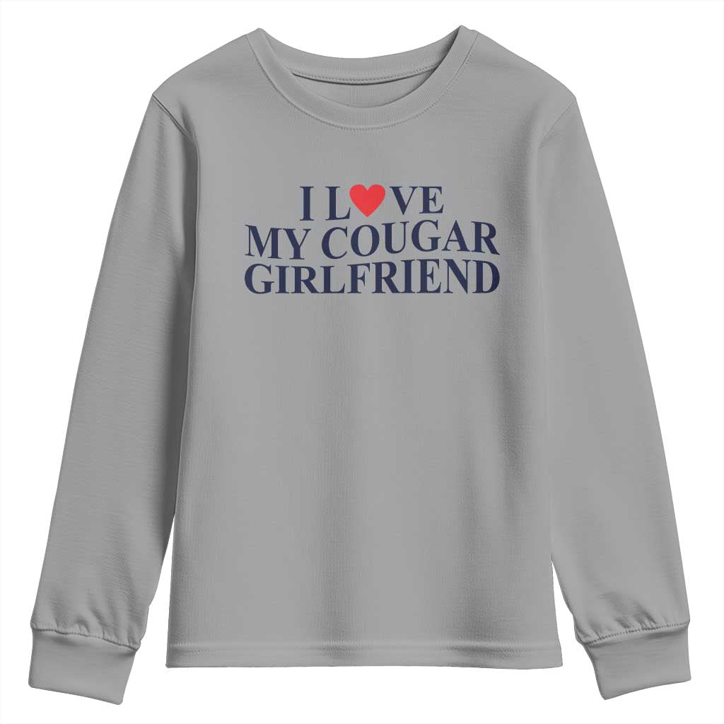 I Love My Cougar Girlfriend Youth Sweatshirt Funny Gift for Him Boyfriend Valentine