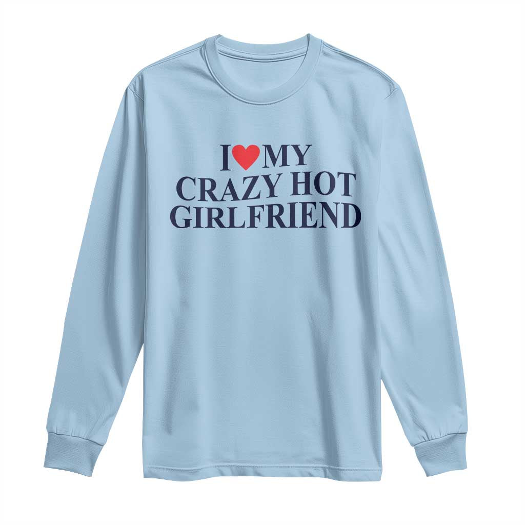 I Love My Girlfriend Long Sleeve Shirt Funny Gift for Him Boyfriend Valentine Hot Girlfriend