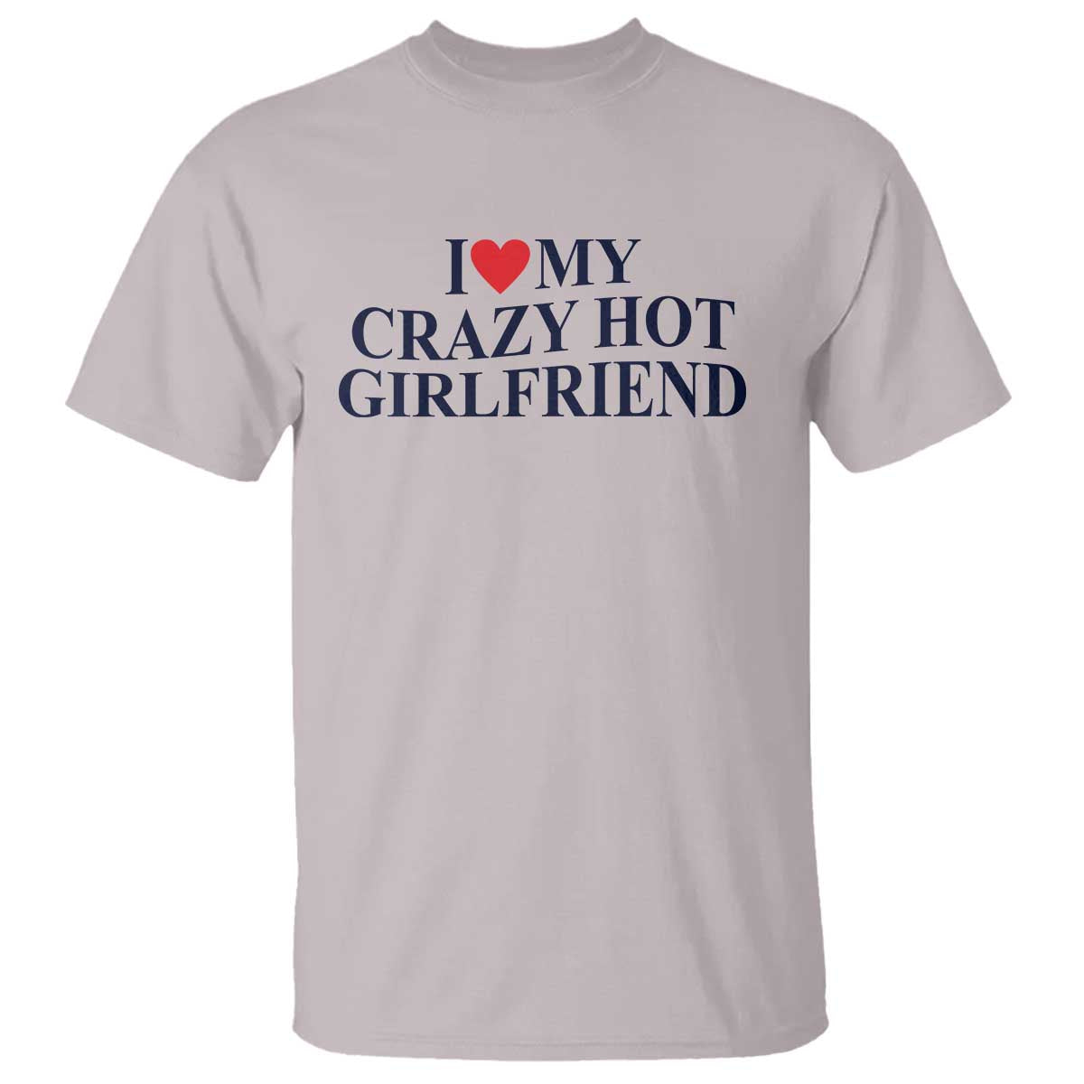 I Love My Girlfriend T Shirt Funny Gift for Him Boyfriend Valentine Hot Girlfriend