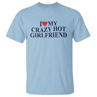I Love My Girlfriend T Shirt Funny Gift for Him Boyfriend Valentine Hot Girlfriend