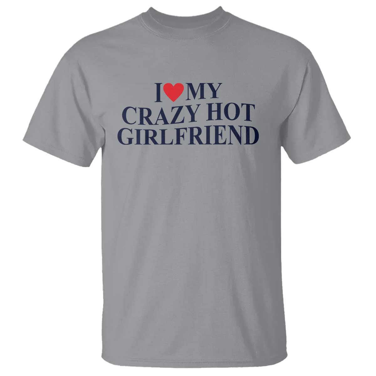 I Love My Girlfriend T Shirt Funny Gift for Him Boyfriend Valentine Hot Girlfriend