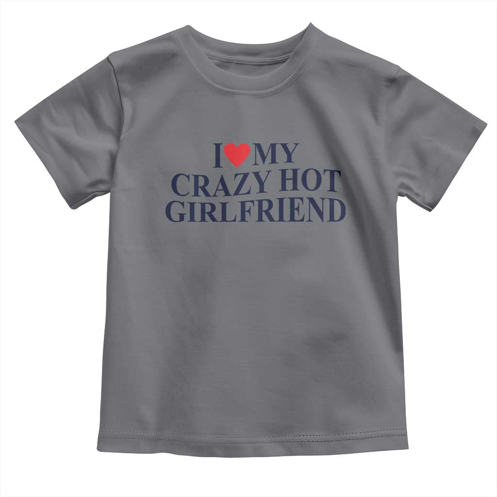 I Love My Girlfriend Toddler T Shirt Funny Gift for Him Boyfriend Valentine Hot Girlfriend