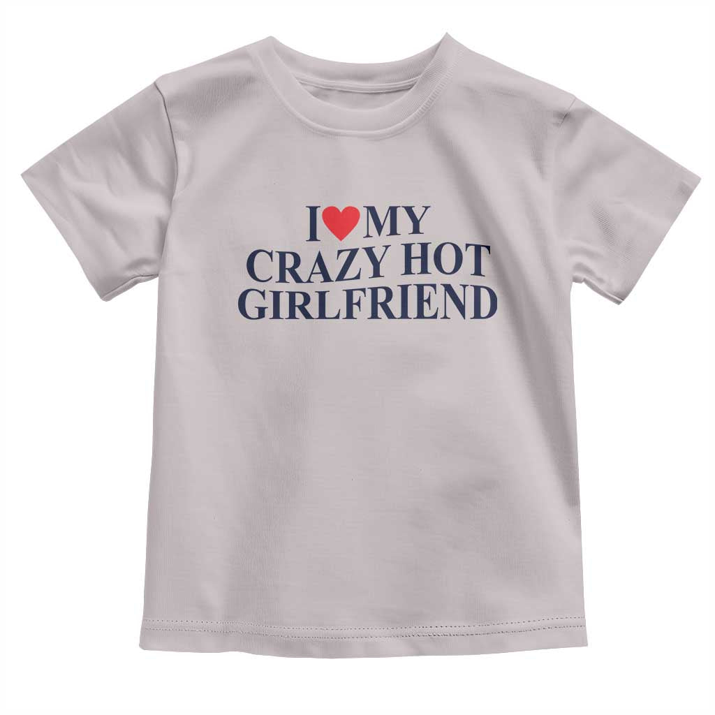 I Love My Girlfriend Toddler T Shirt Funny Gift for Him Boyfriend Valentine Hot Girlfriend