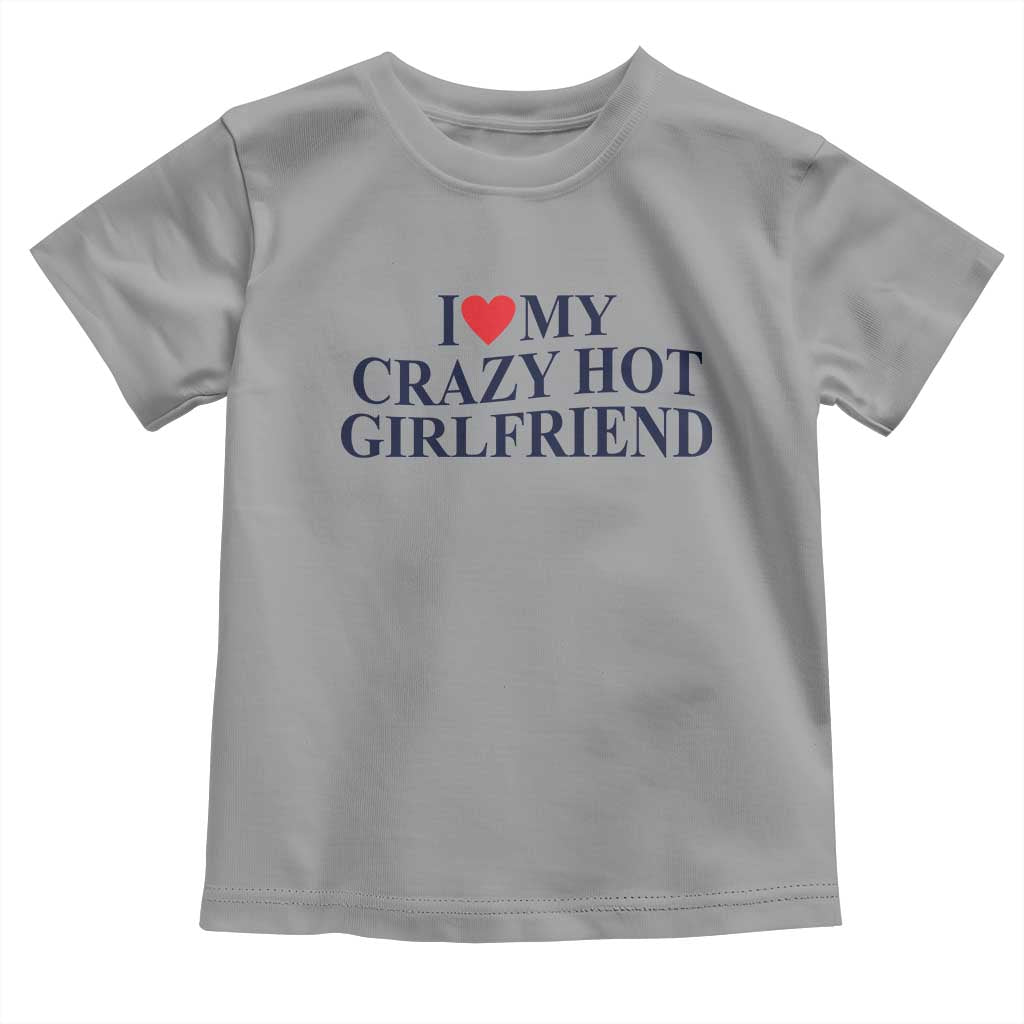 I Love My Girlfriend Toddler T Shirt Funny Gift for Him Boyfriend Valentine Hot Girlfriend